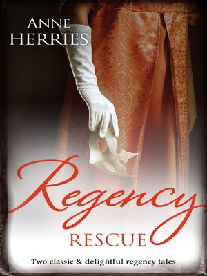 Regency Rescue/A Worthy Gentleman/The Homeless Heiress - ebook